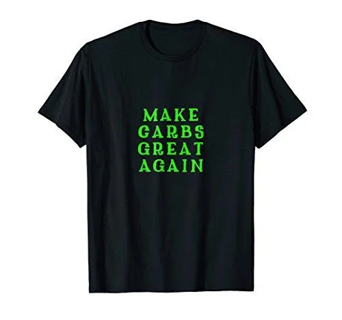 Make Carbs Great Again T-shirt Gift MAGA DTS