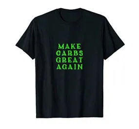 Make Carbs Great Again T-shirt Gift MAGA DTS