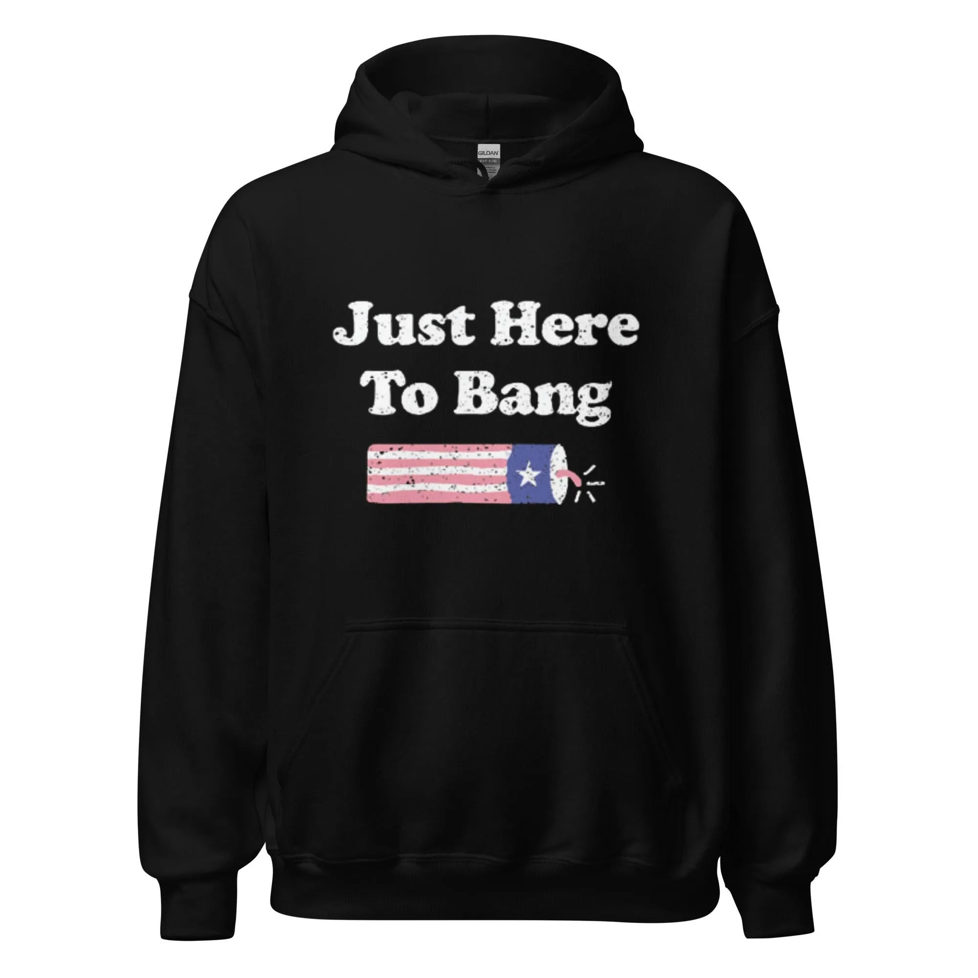 Patriotic Hoodie Just Here To Bang Blended Cotton Ultra Soft Midweight Unisex Pullover